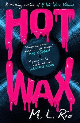 HOT WAX: An electric, rock and roll fuelled story of one band's rise to stardom and one women's quest for answers - for fans of Emma Cline and Taylor Jenkins Reid - M. L. Rio - cover