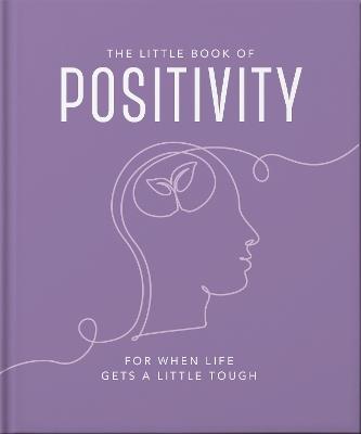 The Little Book of Positivity: For When Life Gets a Little Tough - Orange Hippo! - cover