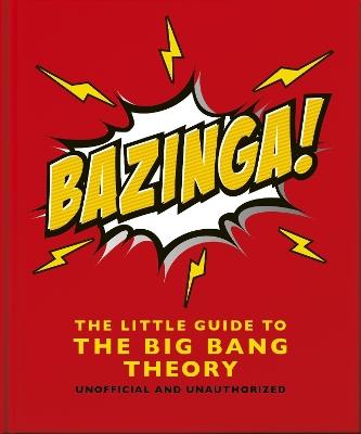 Bazinga!: The Little Guide to the Big Bang Theory - Orange Hippo! - cover