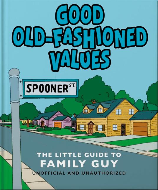 Good Old-Fashioned Values: The Little Guide to Family Guy