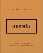 The Little Guide to Hermès: Style to Live By