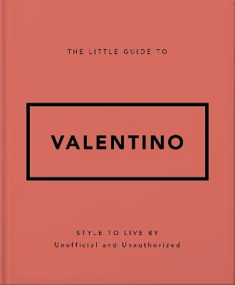 The Little Guide to Valentino: Style to Live By - Orange Hippo! - cover