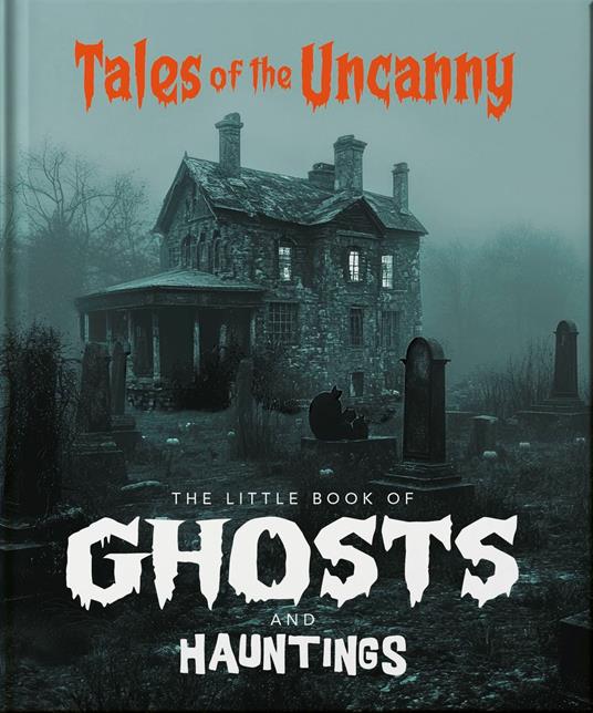 The Little Book of Ghosts and Hauntings