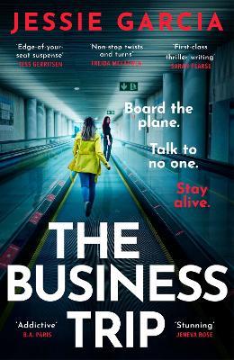 The Business Trip: a completely addictive psychological thriller to keep you hooked in 2025 - Jessie Garcia - cover