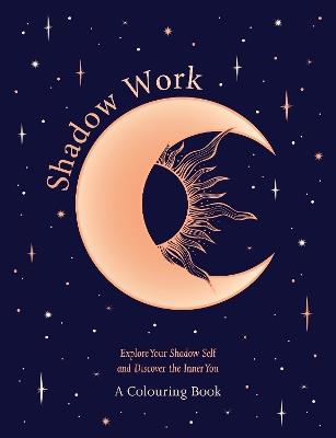 Shadow Work: A Colouring Book: Explore Your Shadow Self and Discover the Inner You - Welbeck - cover