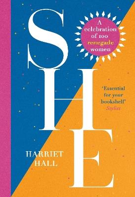 She: A Celebration of Renegade Women - Harriet Hall - cover