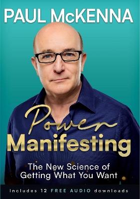 Power Manifesting: The New Science of Getting What You Want - Paul McKenna - cover