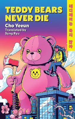 Teddy Bears Never Die: The action-packed Korean revenge story of girl meets bear! - Cho Yeeun - cover
