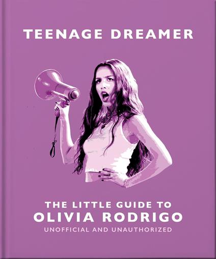 Teenage Dreamer: The Little Guide to Olivia Rodrigo