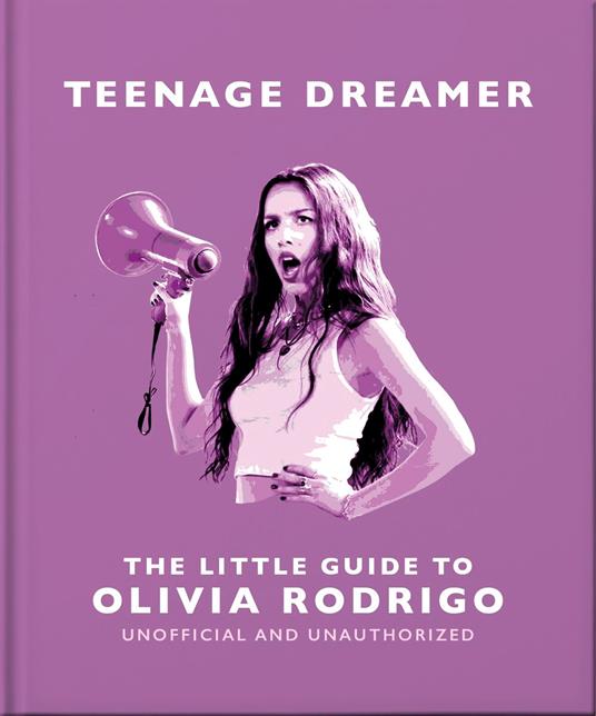 Teenage Dreamer: The Little Guide to Olivia Rodrigo