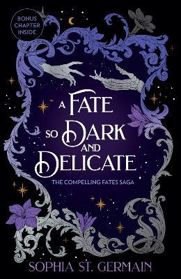 A Fate so Dark and Delicate: The slow-burn romantasy with sizzling tension, secrets and twists! - Sophia St. Germain - cover