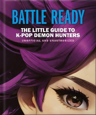 Battle Ready: The Little Guide to K-Pop Demon Hunters - OH - cover