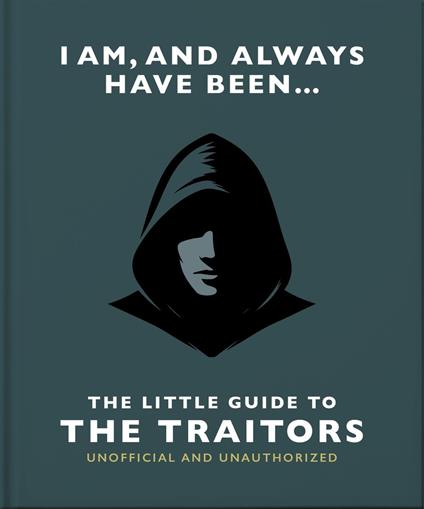 I Am and Always Have Been: The Little Guide to The Traitors