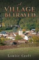 A Village Betrayed - Louise Croft - cover