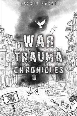 War Trauma Chronicles - Nassim Nakad - cover