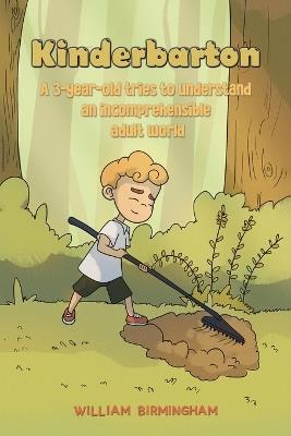 Kinderbarton: A 3-year-old tries to understand an incomprehensible adult world - William Birmingham - cover