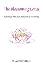 The Blossoming Lotus: A journey of child abuse, mental illness and recovery