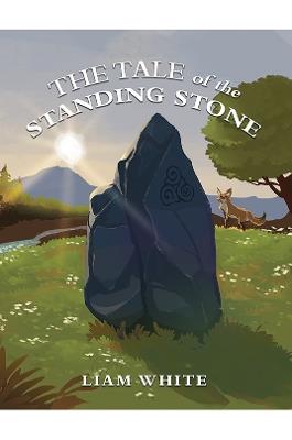 The Tale of the Standing Stone - Liam White - cover