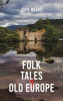 Folk Tales of Old Europe - John Weeks - cover