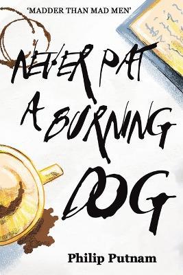 Never Pat a Burning Dog - Philip Putnam - cover