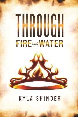 Through Fire and Water - Kyla Shinder - cover