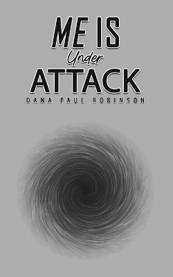 Me Is Under Attack - Dana Paul Robinson - cover