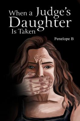 When a Judge's Daughter Is Taken - Penelope B - cover