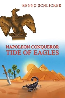 Napoleon Conqueror: Tide of Eagles - Benno Schlicker - cover