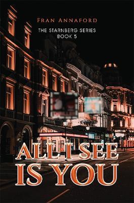 All I See Is You: The Starnberg Series - Book 5 - Fran Annaford - cover