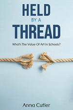 Held by a Thread: What's the Value of Art in Schools?