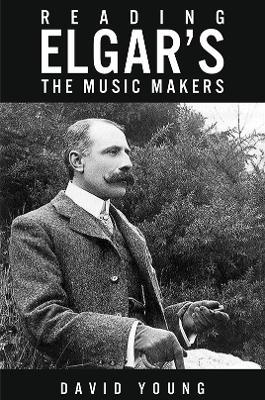 Reading Elgar’s The Music Makers - David Young - cover
