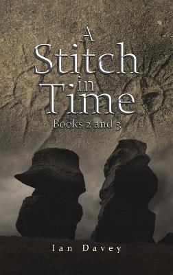 A Stitch in Time: Books 2 and 3 - Ian Davey - cover