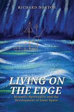 Living on the Edge: Monastic Spirituality and the Development of Inner Space