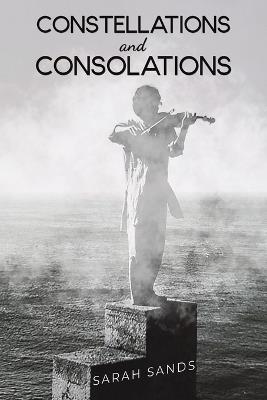 Constellations and Consolations - Sarah Sands - cover