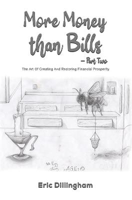More Money than Bills – Part Two: The Art Of Creating And Restoring Financial Prosperity - Eric Dillingham - cover