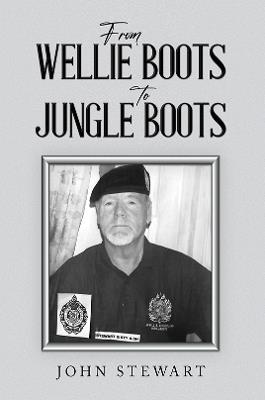 From Wellie Boots to Jungle Boots - John Stewart - cover