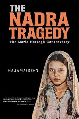 The Nadra Tragedy: The Maria Hertogh Controversy - Hajamaideen . - cover