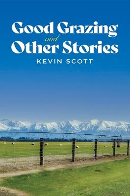 Good Grazing and Other Stories - Kevin Scott - cover