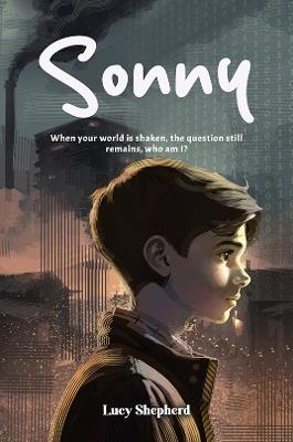 Sonny: When your world is shaken, the question still remains, who am I? - Lucy Shepherd - cover