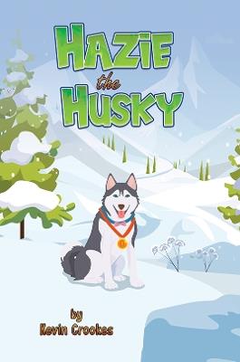 Hazie the Husky - Kevin Crookes - cover
