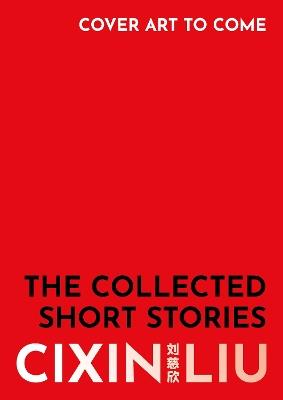 The Collected Stories - Cixin Liu - cover