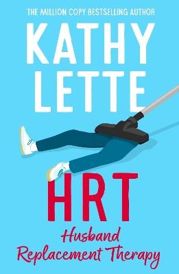 HRT: Husband Replacement Therapy: The hilarious and heartbreaking novel from the bestselling author - Kathy Lette - cover