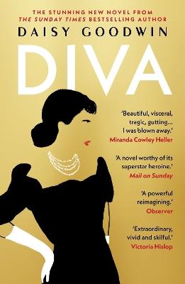Diva: Bestselling Daisy Goodwin returns with a heartbreaking, powerful novel about the legendary Maria Callas - Daisy Goodwin - cover