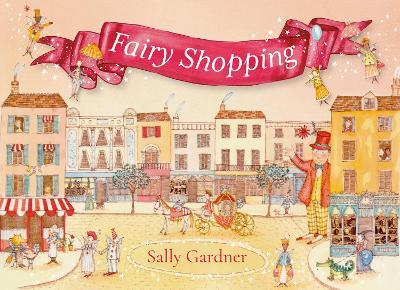 Fairy Shopping: A beautiful gift book from the award-winning author of I, Coriander - Sally Gardner - cover