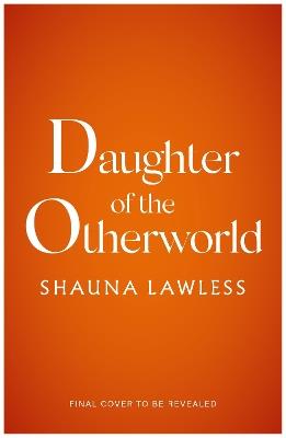 Daughter of the Otherworld - Shauna Lawless - cover