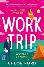 Work Trip: The hilarious must-read workplace, enemies to lovers, forced proximity rom-com, brand new for 2025!
