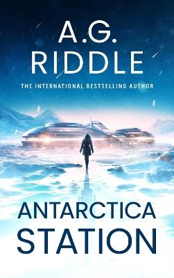 Antarctica Station - A.G. Riddle - cover