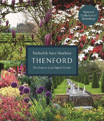 Thenford: The Creation of an English Garden - Anne Heseltine,Michael Heseltine - cover