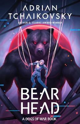 Bear Head - Adrian Tchaikovsky - cover