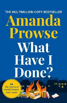 What Have I Done?: A heart-wrenching story from the queen of family drama - Amanda Prowse - cover